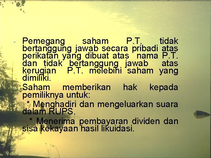 Pemegang saham P. T. tidak bertanggung jawab secara pribadi atas perikatan yang dibuat atas Pemegang saham P. T. tidak bertanggung jawab secara pribadi atas perikatan yang dibuat atas
