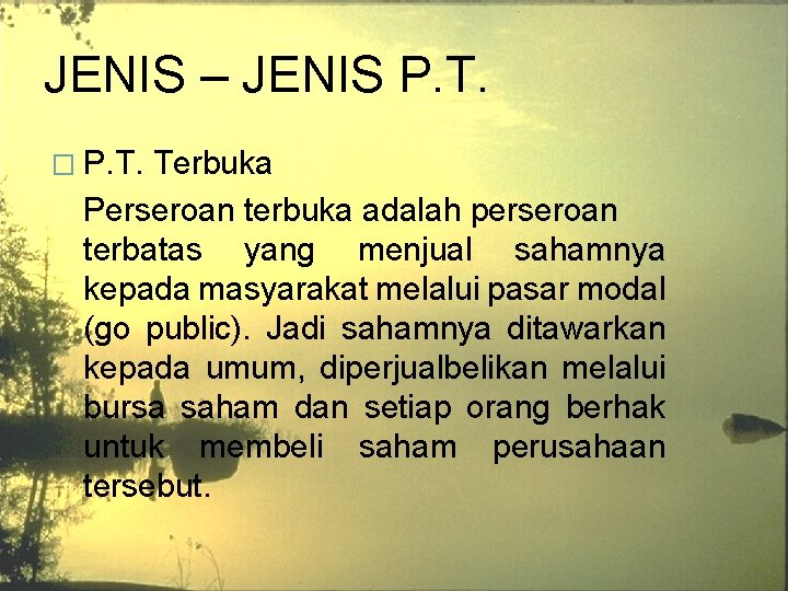 JENIS – JENIS P. T. � P. T. Terbuka Perseroan terbuka adalah perseroan terbatas JENIS – JENIS P. T. � P. T. Terbuka Perseroan terbuka adalah perseroan terbatas