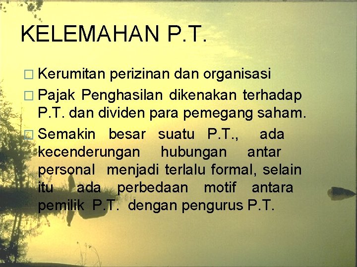 KELEMAHAN P. T. � Kerumitan perizinan dan organisasi � Pajak Penghasilan dikenakan terhadap P. KELEMAHAN P. T. � Kerumitan perizinan dan organisasi � Pajak Penghasilan dikenakan terhadap P.