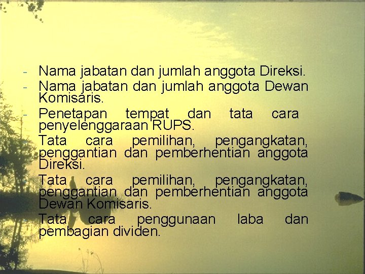 - Nama jabatan dan jumlah anggota Direksi. Nama jabatan dan jumlah anggota Dewan Komisaris.