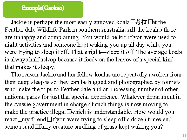 Example(Gaokao) Jackie is perhaps the most easily annoyed koala�考拉�at the Feather dale Wildlife Park