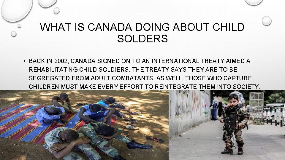 WHAT IS CANADA DOING ABOUT CHILD SOLDERS • BACK IN 2002, CANADA SIGNED ON