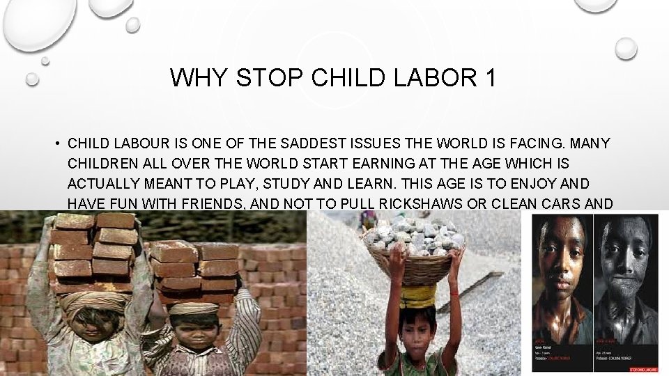 WHY STOP CHILD LABOR 1 • CHILD LABOUR IS ONE OF THE SADDEST ISSUES