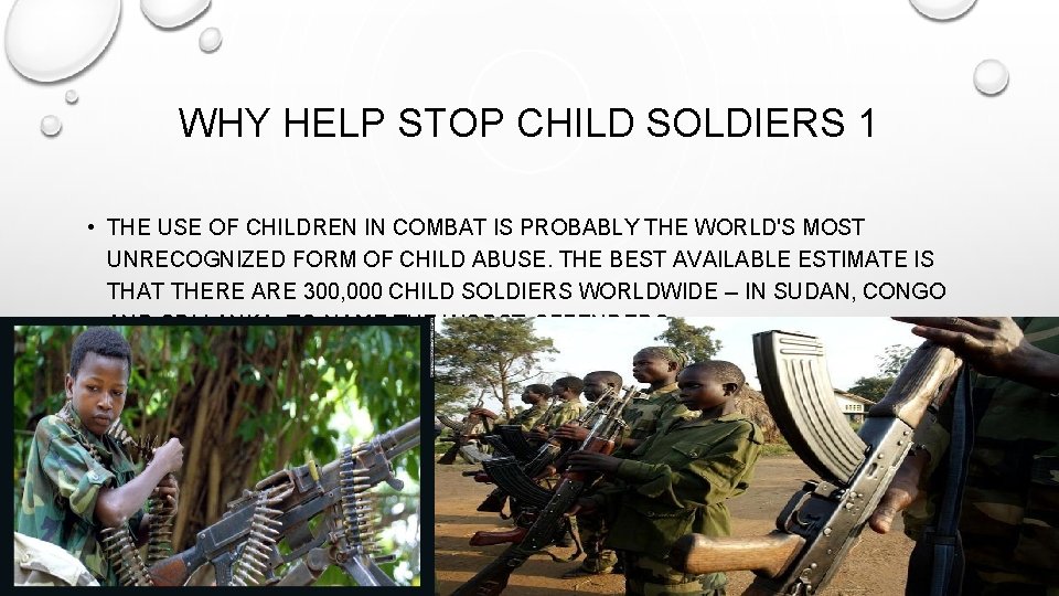 WHY HELP STOP CHILD SOLDIERS 1 • THE USE OF CHILDREN IN COMBAT IS