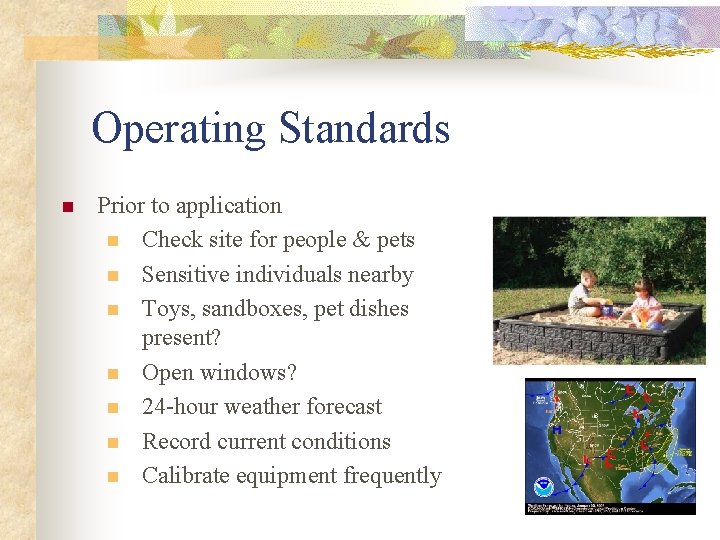 Operating Standards n Prior to application n Check site for people & pets n