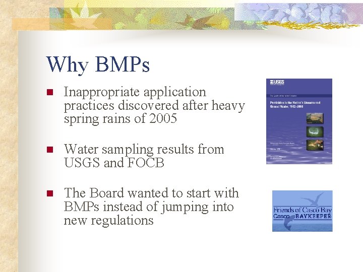 Why BMPs n Inappropriate application practices discovered after heavy spring rains of 2005 n