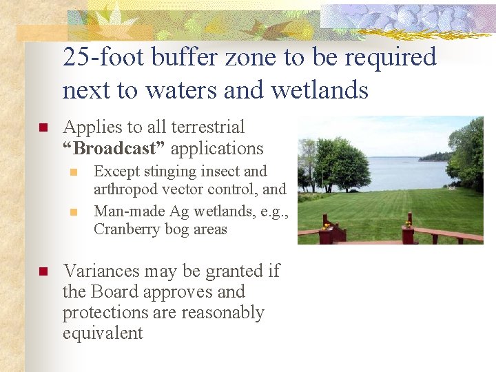 25 -foot buffer zone to be required next to waters and wetlands n Applies
