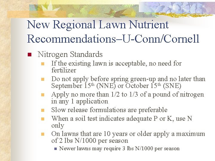 New Regional Lawn Nutrient Recommendations–U-Conn/Cornell n Nitrogen Standards n n n If the existing