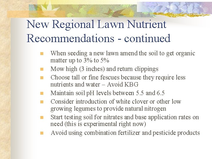 New Regional Lawn Nutrient Recommendations - continued n n n n When seeding a