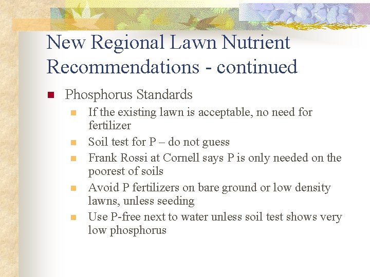 New Regional Lawn Nutrient Recommendations - continued n Phosphorus Standards n n n If