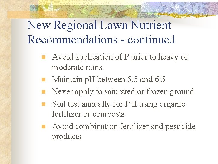 New Regional Lawn Nutrient Recommendations - continued n n n Avoid application of P