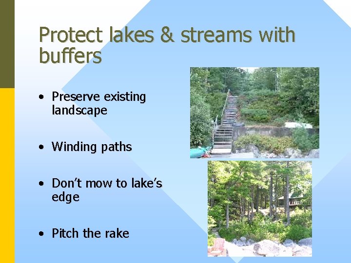 Protect lakes & streams with buffers • Preserve existing landscape • Winding paths •