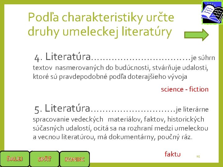 Podľa charakteristiky určte druhy umeleckej literatúry 4. Literatúra. . . . je súhrn textov