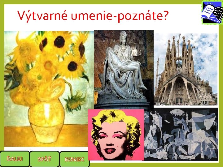 Výtvarné umenie-poznáte? • Michelangelo • Pieta António Gaudí Sagrada família • Vincent van Gogh