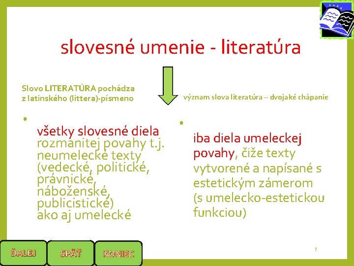 slovesné umenie - literatúra Slovo LITERATÚRA pochádza z latinského (littera)-písmeno • v širšom zmysle