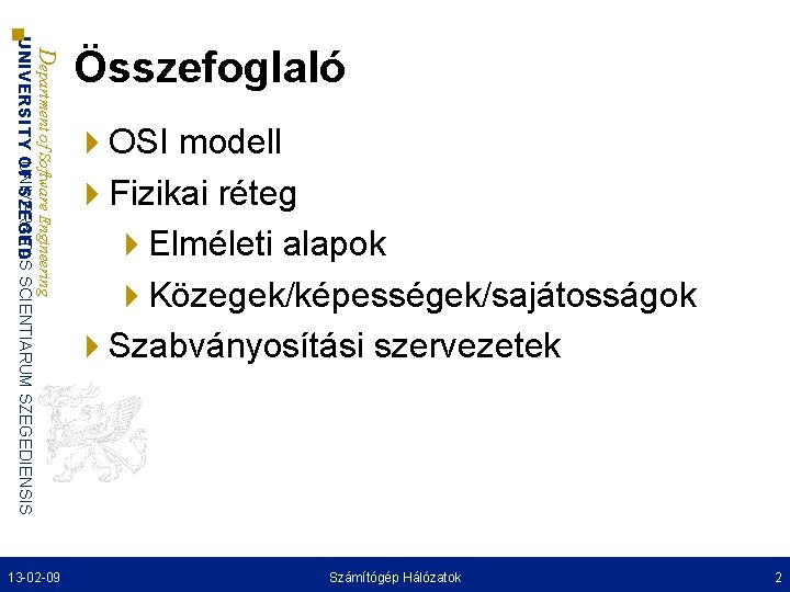 Department of Software Engineering UNIVERSITAS UNIVERSITY OF SZEGED SCIENTIARUM SZEGEDIENSIS 13 -02 -09 Összefoglaló