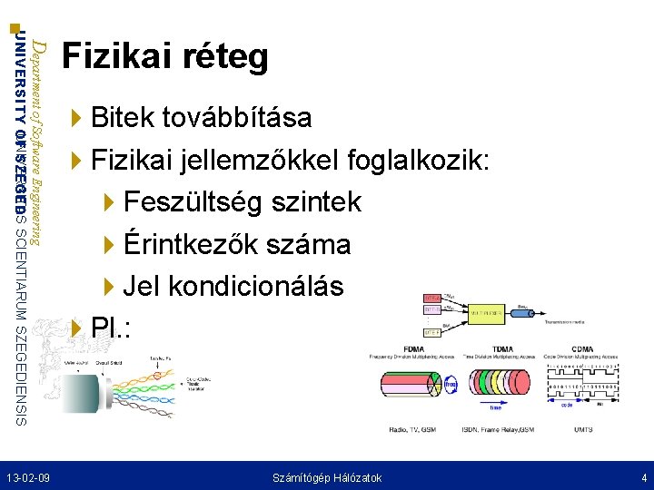 Department of Software Engineering UNIVERSITAS UNIVERSITY OF SZEGED SCIENTIARUM SZEGEDIENSIS 13 -02 -09 Fizikai