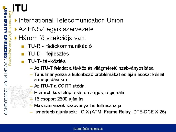 Department of Software Engineering UNIVERSITAS UNIVERSITY OF SZEGED SCIENTIARUM SZEGEDIENSIS ITU International Telecomunication Union