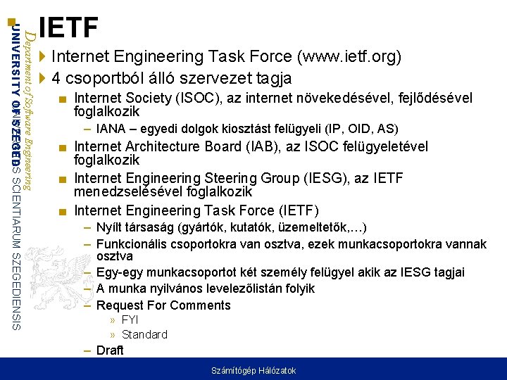 Department of Software Engineering UNIVERSITAS UNIVERSITY OF SZEGED SCIENTIARUM SZEGEDIENSIS IETF Internet Engineering Task