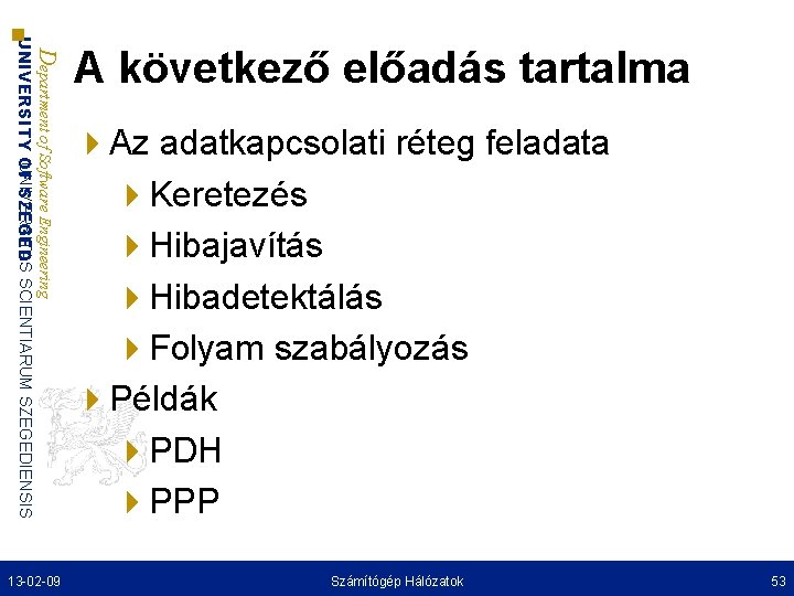 Department of Software Engineering UNIVERSITAS UNIVERSITY OF SZEGED SCIENTIARUM SZEGEDIENSIS 13 -02 -09 A