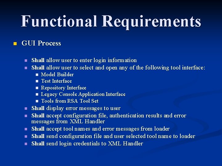 Functional Requirements n GUI Process n n Shall allow user to enter login information