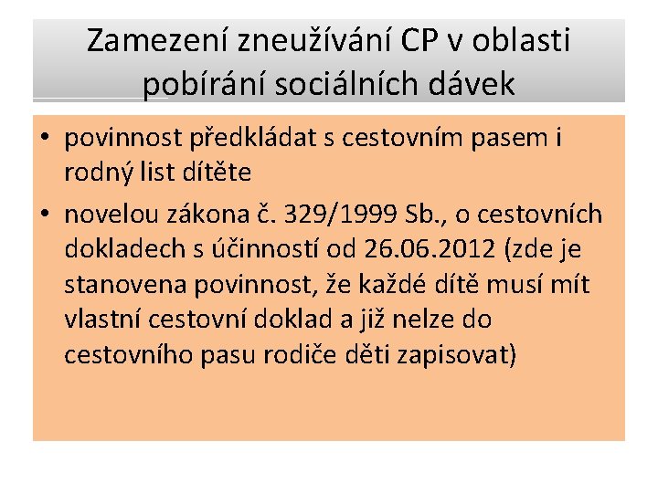 Zamezení zneužívání CP v oblasti pobírání sociálních dávek • povinnost předkládat s cestovním pasem