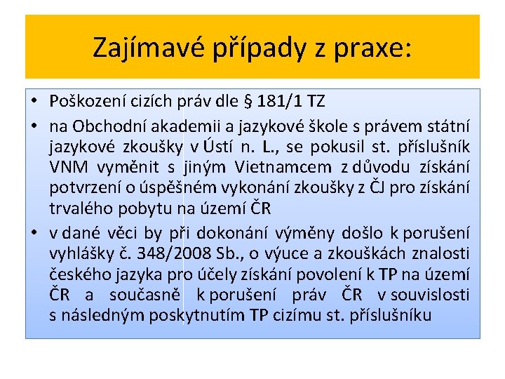 Zajímavé případy z praxe: • Poškození cizích práv dle § 181/1 TZ • na