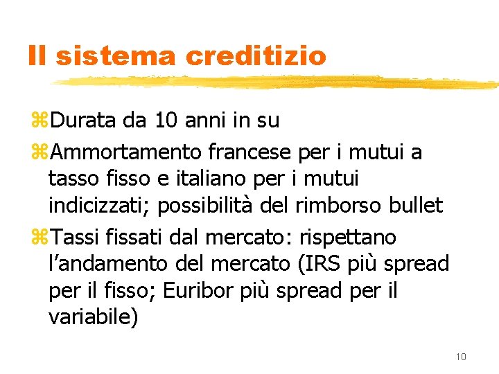 Il sistema creditizio z. Durata da 10 anni in su z. Ammortamento francese per