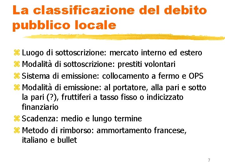 La classificazione del debito pubblico locale z Luogo di sottoscrizione: mercato interno ed estero