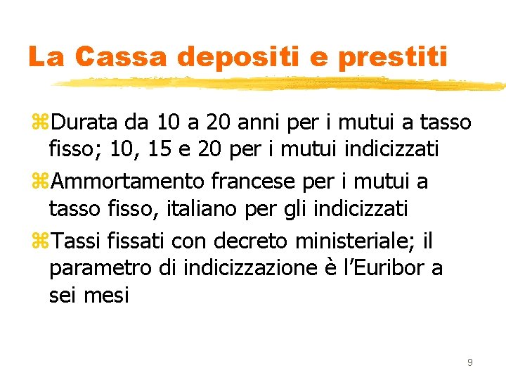 La Cassa depositi e prestiti z. Durata da 10 a 20 anni per i