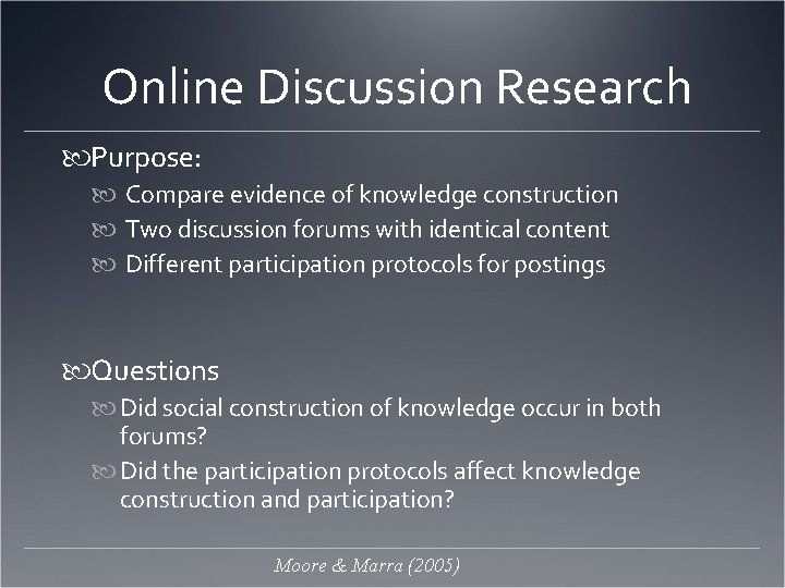 Online Discussion Research Purpose: Compare evidence of knowledge construction Two discussion forums with identical
