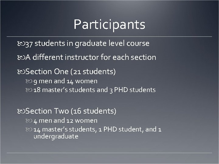 Participants 37 students in graduate level course A different instructor for each section Section
