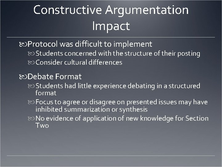 Constructive Argumentation Impact Protocol was difficult to implement Students concerned with the structure of