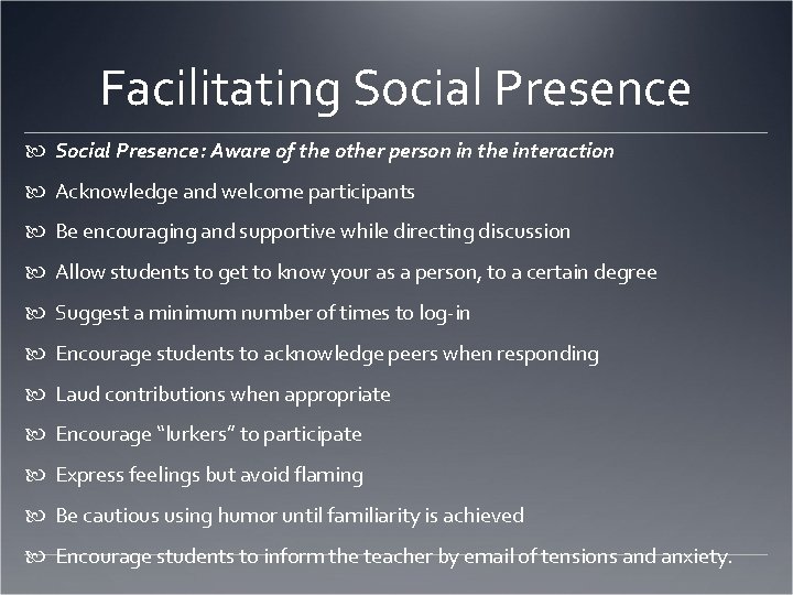 Facilitating Social Presence: Aware of the other person in the interaction Acknowledge and welcome
