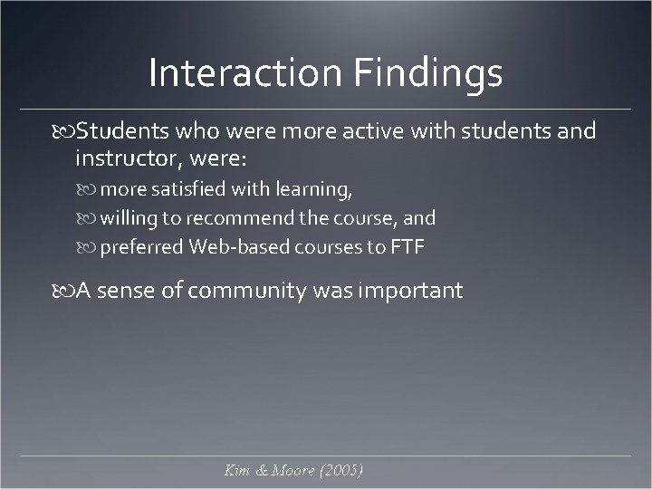 Interaction Findings Students who were more active with students and instructor, were: more satisfied