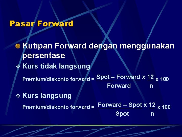 Pasar Forward Kutipan Forward dengan menggunakan persentase v Kurs tidak langsung Premium/diskonto forward =