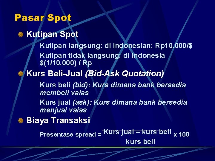 Pasar Spot Kutipan langsung: di Indonesian: Rp 10. 000/$ Kutipan tidak langsung: di Indonesia