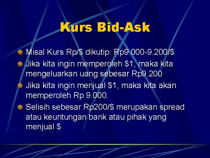 Kurs Bid-Ask Misal Kurs Rp/$ dikutip: Rp 9. 000 -9. 200/$ Jika kita ingin