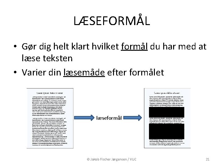 LÆSEFORMÅL • Gør dig helt klart hvilket formål du har med at læse teksten