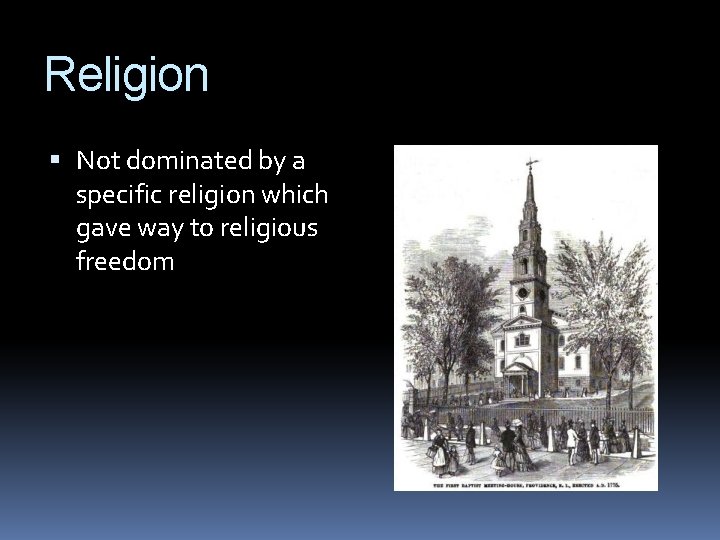 Religion Not dominated by a specific religion which gave way to religious freedom 