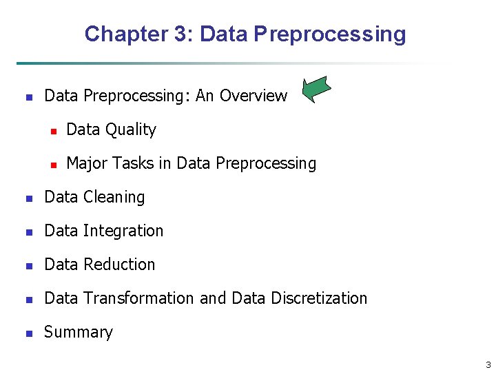 Chapter 3: Data Preprocessing n Data Preprocessing: An Overview n Data Quality n Major