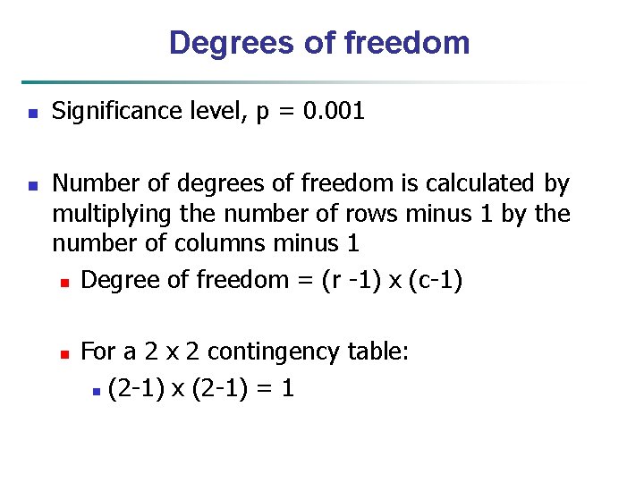 Degrees of freedom n n Significance level, p = 0. 001 Number of degrees