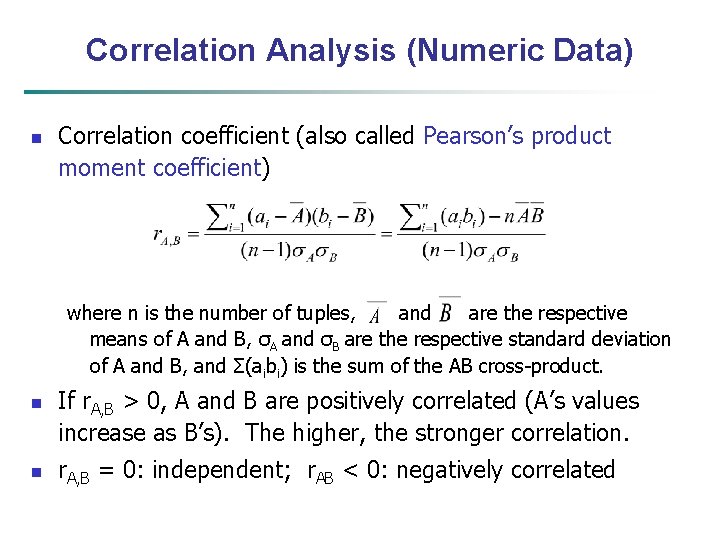 Correlation Analysis (Numeric Data) n Correlation coefficient (also called Pearson’s product moment coefficient) where