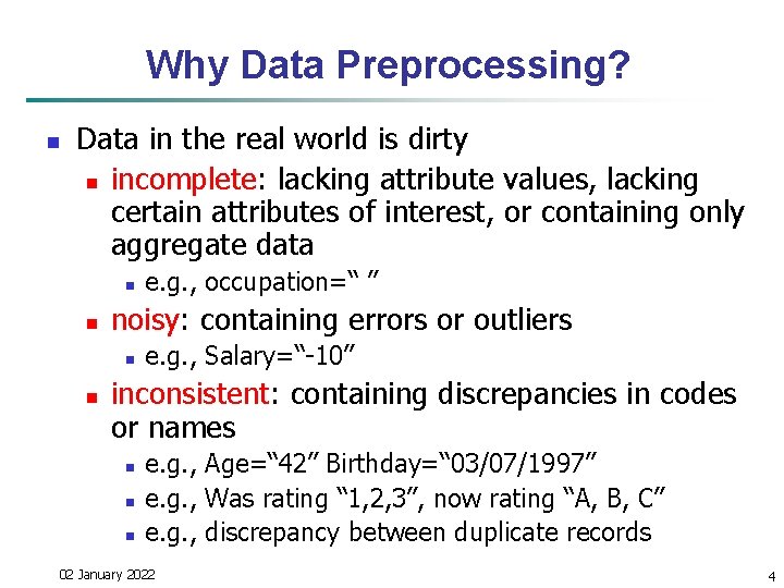 Why Data Preprocessing? n Data in the real world is dirty n incomplete: lacking