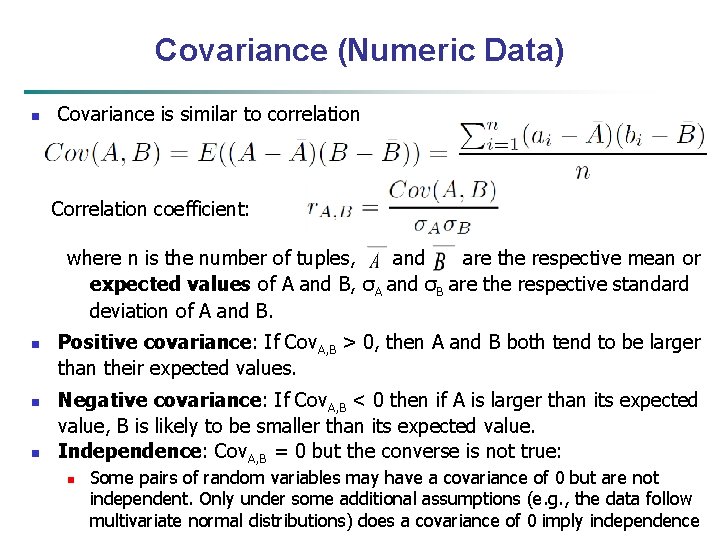 Covariance (Numeric Data) n Covariance is similar to correlation Correlation coefficient: where n is