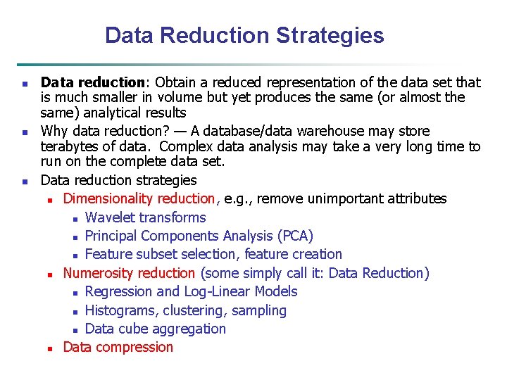 Data Reduction Strategies n n n Data reduction: Obtain a reduced representation of the