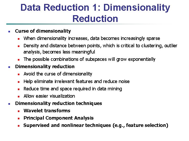 Data Reduction 1: Dimensionality Reduction n Curse of dimensionality n n n When dimensionality