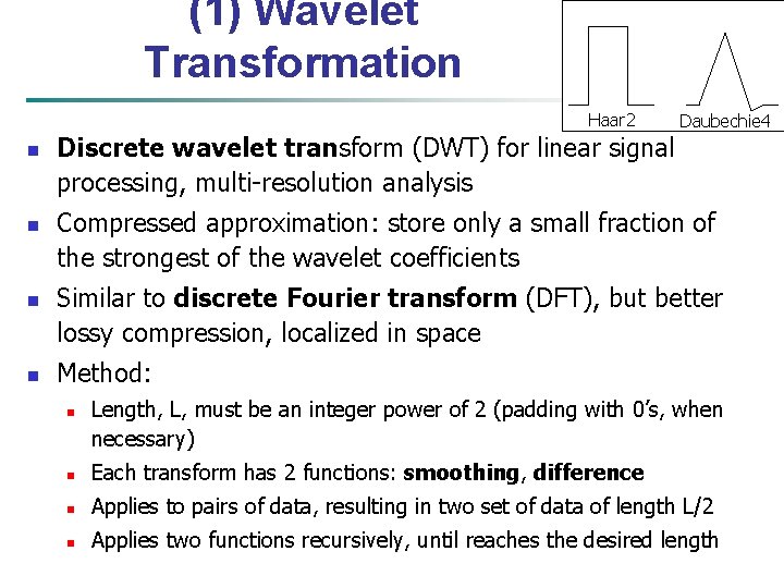 (1) Wavelet Transformation Haar 2 n n Discrete wavelet transform (DWT) for linear signal