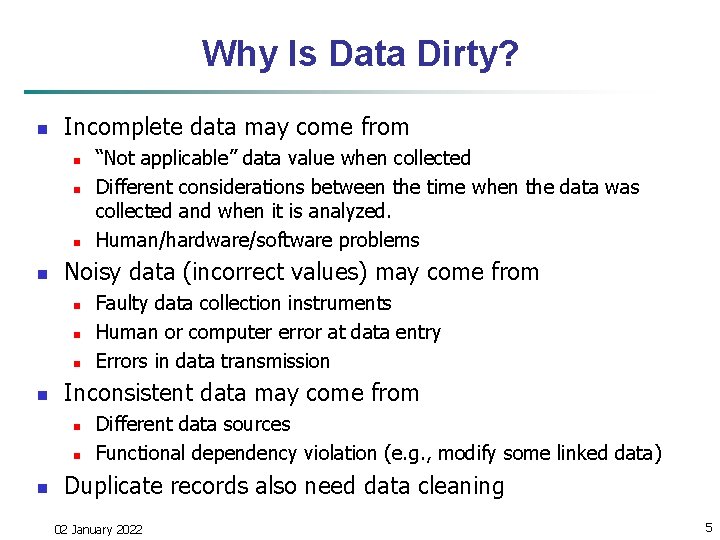 Why Is Data Dirty? n Incomplete data may come from n n Noisy data