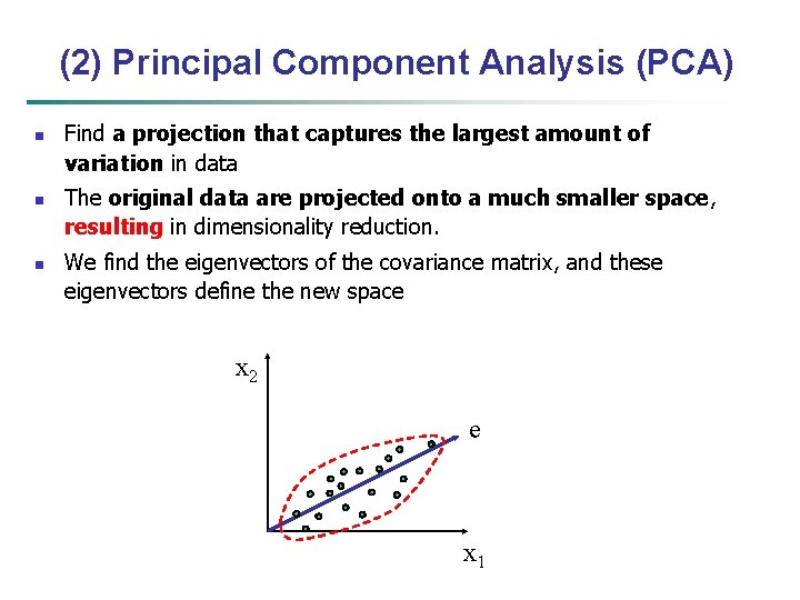 (2) Principal Component Analysis (PCA) n n n Find a projection that captures the